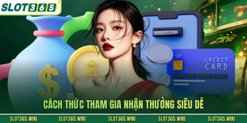 Cách thức tham gia nhận thưởng siêu dễ