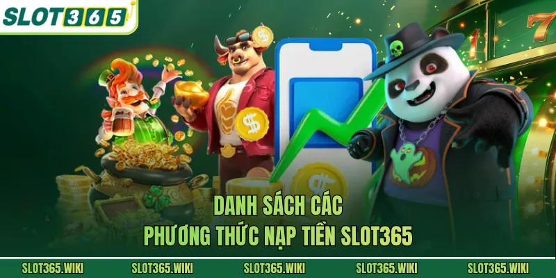 Danh sách các phương thức nạp tiền SLOT365